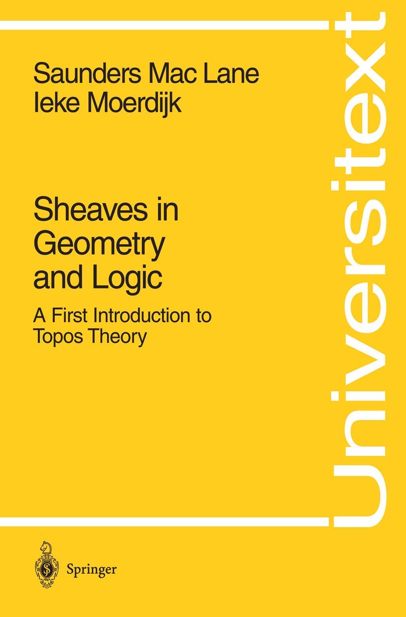Sheaves in Geometry and Logic: A First Introduction to Topos Theory (Universitext) Mathematics