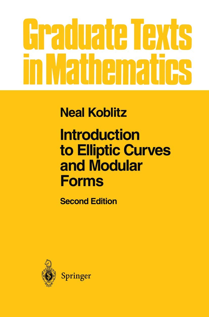 Introduction to Elliptic Curves and Modular Forms (Graduate Texts in Mathematics, 97, Band 97) Mathematics