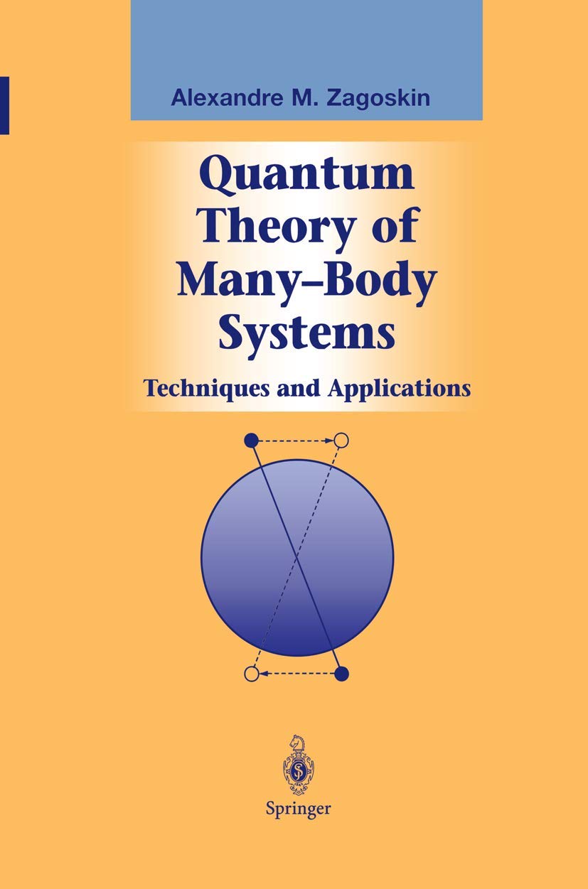 Quantum Theory of Many-Body Systems: Techniques and Applications (Graduate Texts in Contemporary Physics) Computer Science