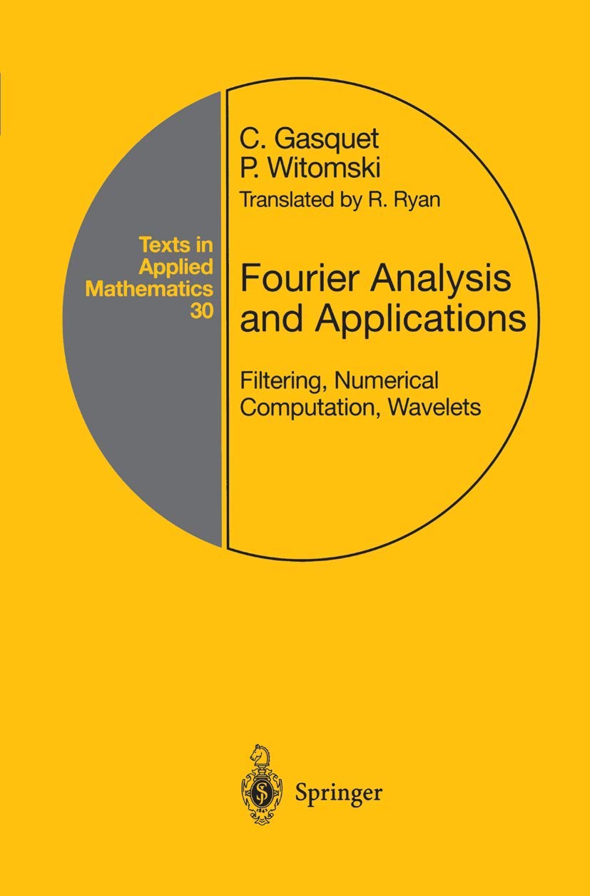 Fourier Analysis and Applications: Filtering, Numerical Computation, Wavelets (Texts in Applied Mathematics, 30, Band 30) Computer Science