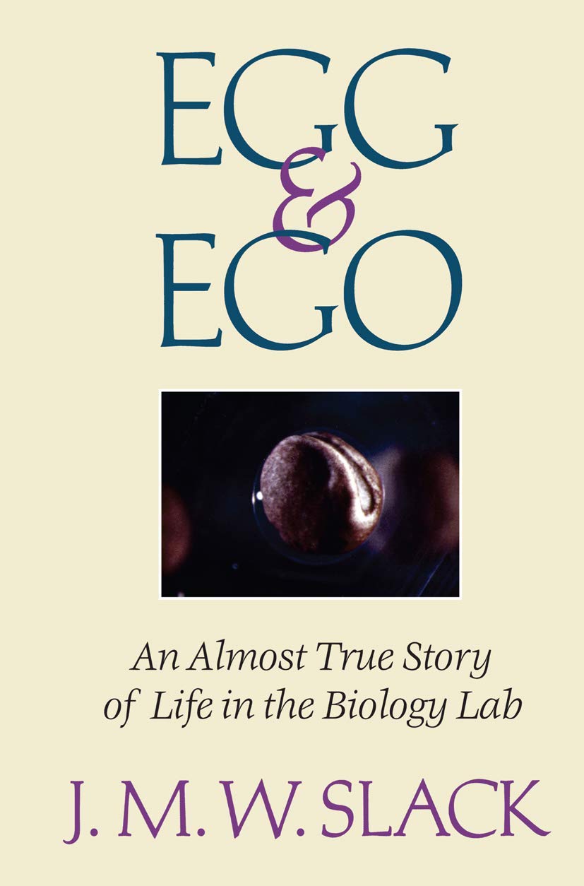 Egg & Ego: An Almost True Story Of Life In The Biology Lab Medicine