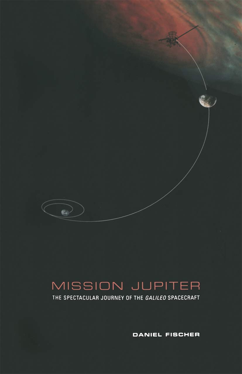 Mission Jupiter: The Spectacular Journey of the Galileo Spacecraft book