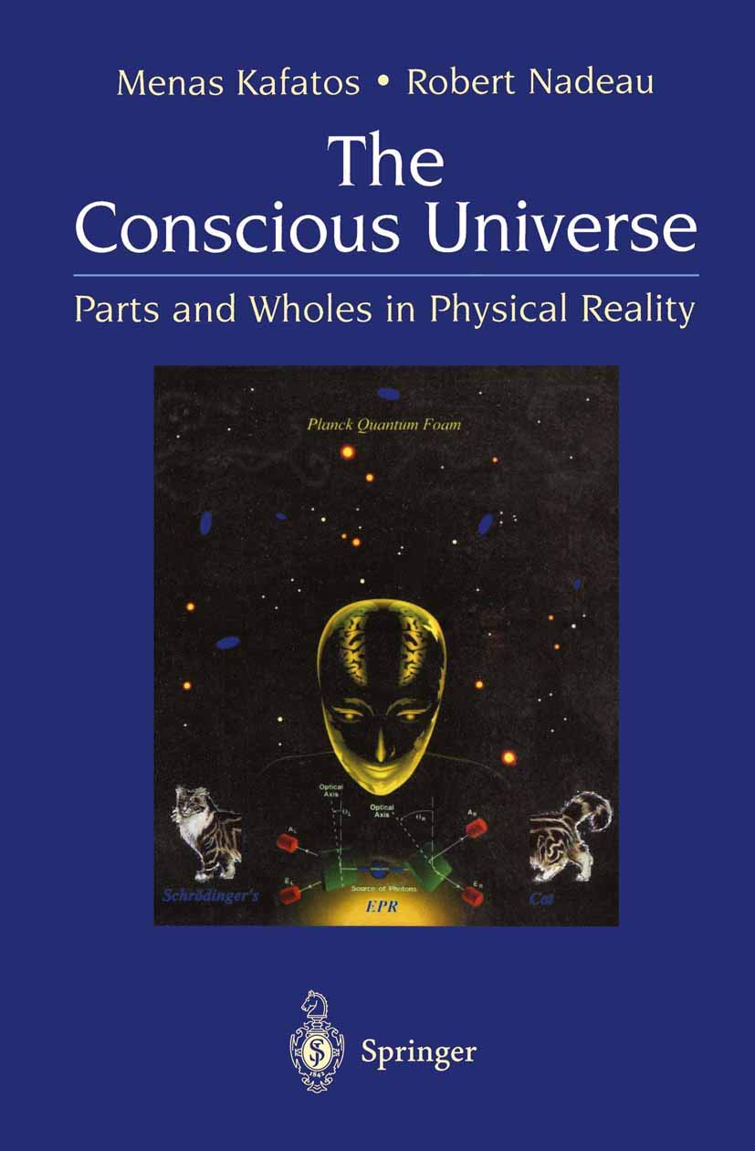 The Conscious Universe: Parts And Wholes In Physical Reality book