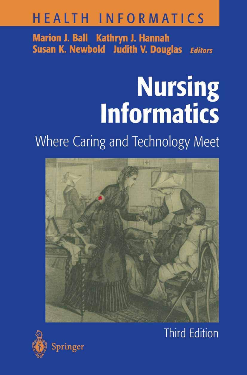 Nursing Informatics: Where Caring and Technology Meet (Health Informatics) Medicine