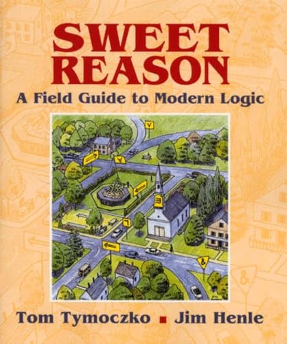 Sweet Reason: A Field Guide to Modern Logic (Textbooks in Mathematical Sciences) Philosophy