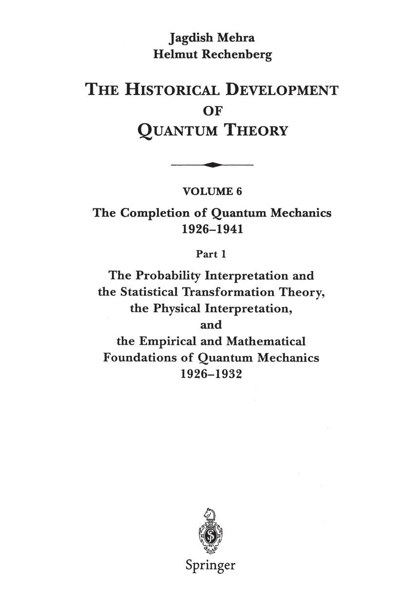 The Probability Interpretation and the Statistical Transformation Theory, the Physical Interpretation, and the Empirical and Mathematical Foundations ... Development of Quantum Theory, 6 / 1) Medicine