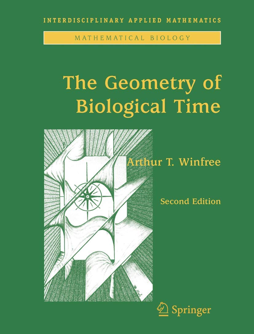 The Geometry of Biological Time (Interdisciplinary Applied Mathematics, 12, Band 12) Mathematics