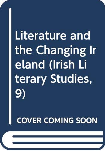 Literature and the Changing Ireland (Irish Literary Studies, 9, Band 9) Contemporary literature