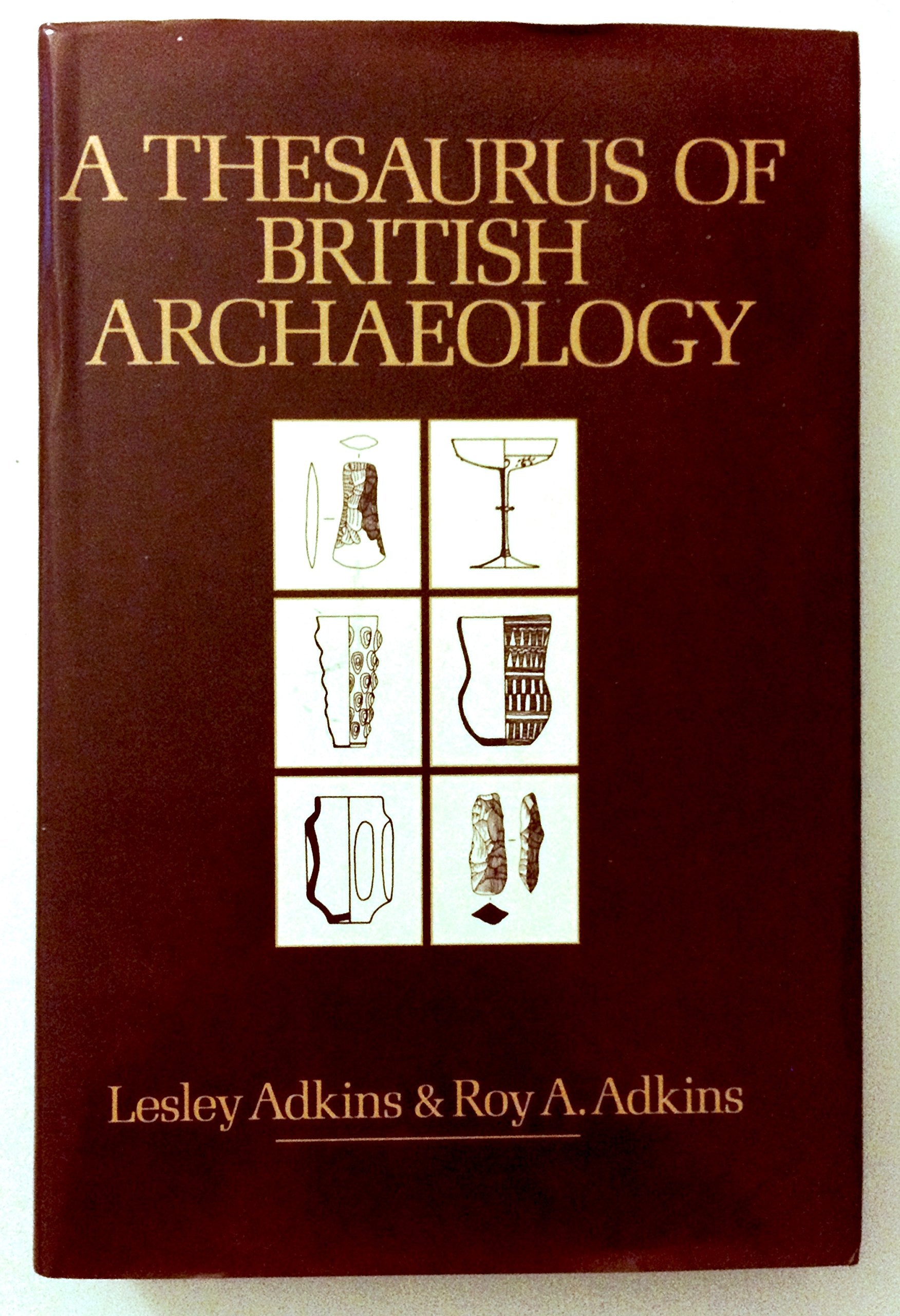 A Thesaurus of British Archaeology Leisure, Home & Garden