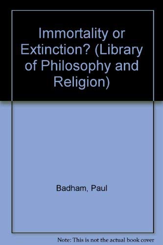 Immortality or Extinction? (Library of Philosophy and Religion) Religion & Esotericism