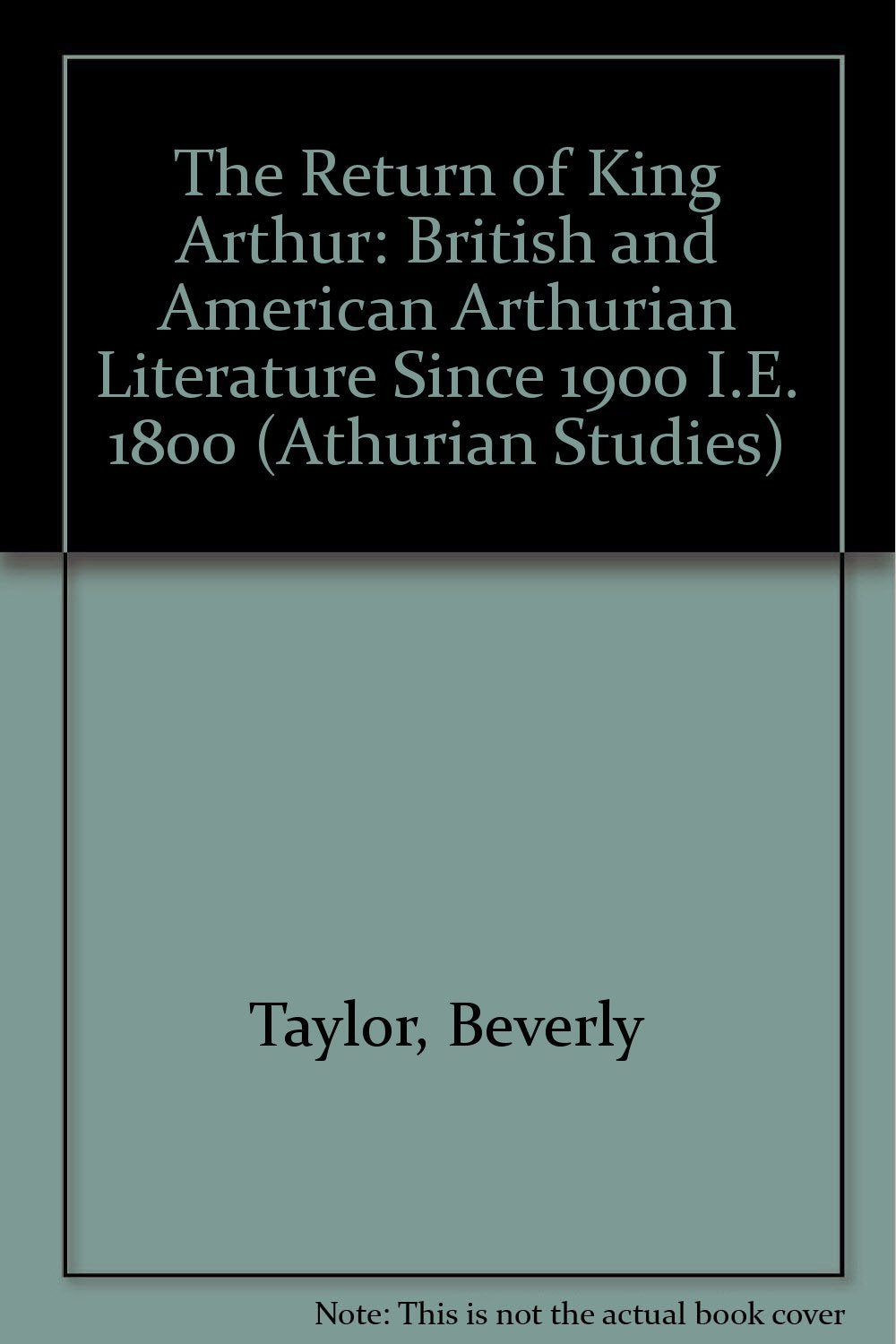 The Return of King Arthur: British and American Arthurian Literature Since 1900 I.E. 1800 (Arthurian Studies, Band 9) Contemporary literature