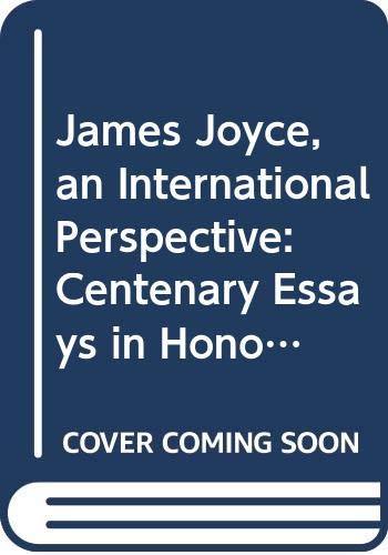 James Joyce, an International Perspective: Centenary Essays in Honour of the Late Sir Desmond Cochrane (Irish Literary Studies) Contemporary literature