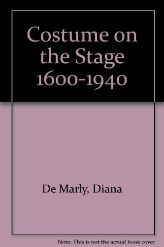 Costume on the Stage 1600-1940 Film, Art & Culture
