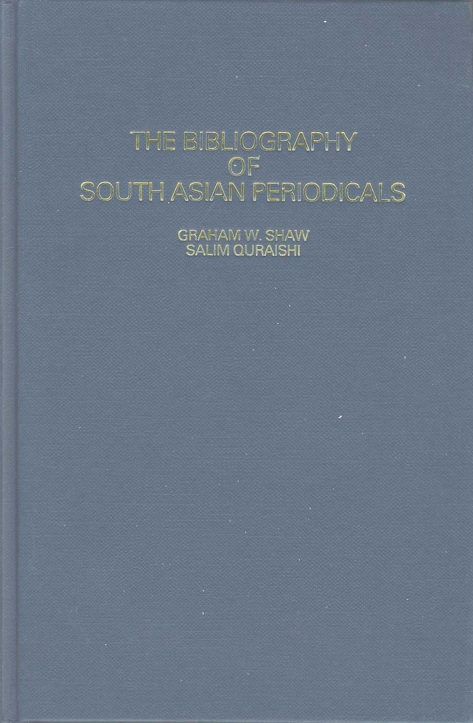 The Bibliography of South Asian Periodicals: A Union-List of Periodicals in South Asian Languages: A Union Catalogue of the Holdings in British Libraries Reference Books