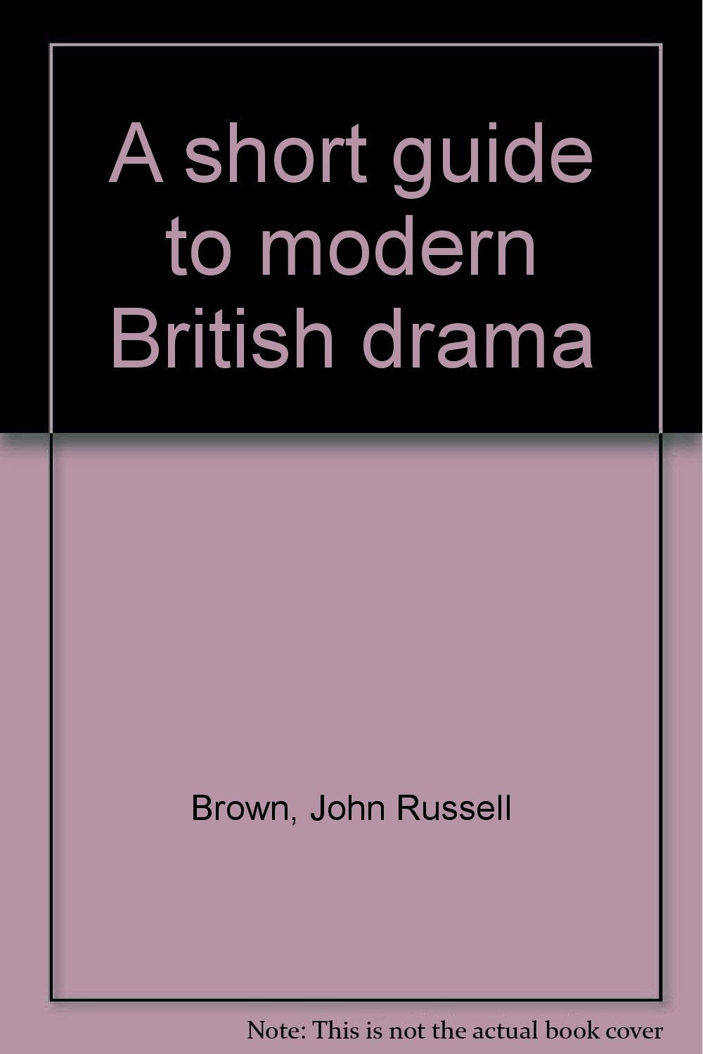 A Short Guide to Modern British Drama Drama