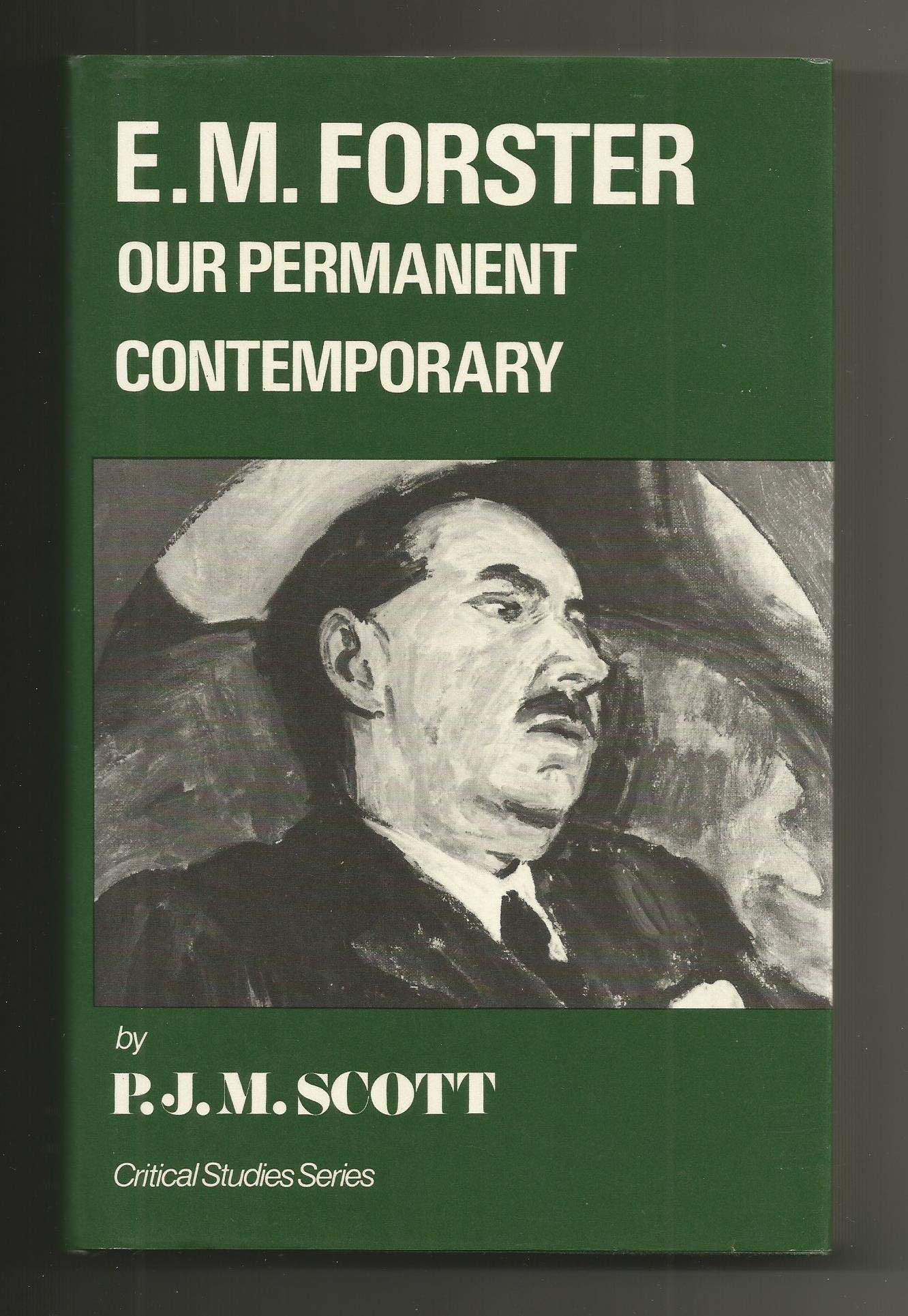 E.M. Forster: Our Permanent Contemporary: Our Permanent Contemporary (Critical Studies Series) Contemporary literature