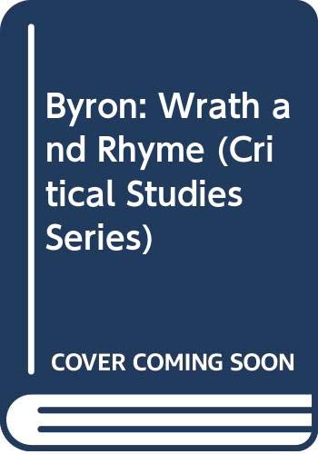 Byron: Wrath and Rhyme (Critical Studies Series) Poetry