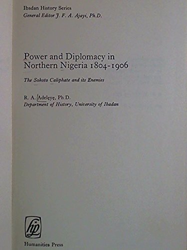 Power and diplomacy in Northern Nigeria, 1804-1906;: The Sokoto Caliphate and its enemies (Ibadan history series) Books