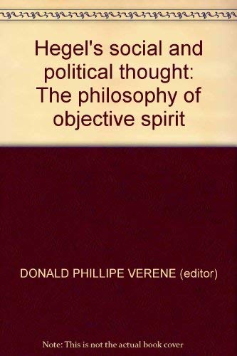 Hegel's Social and Political Thought. The Philosophy of Objective Spirit. Hegel Society of America : Papers Delivered at the Biennial Conference of 1976 Books