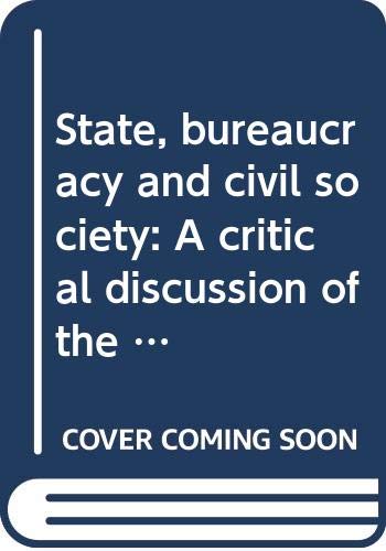 State, bureaucracy, and civil society: A critical discussion of the political theory of Karl Marx (New studies in sociology) Books