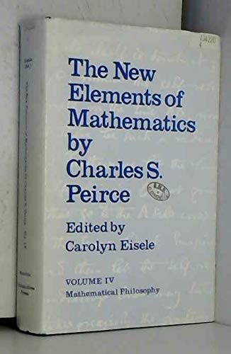 The New Elements of Mathematics, Vol. 4: Mathematical Philosophy Books