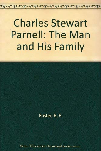 Charles Stewart Parnell: The Man and His Family Politics & History
