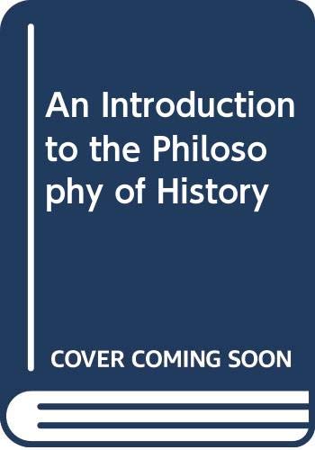 An Introduction to the Philosophy of History by Walsh, W. H. Books