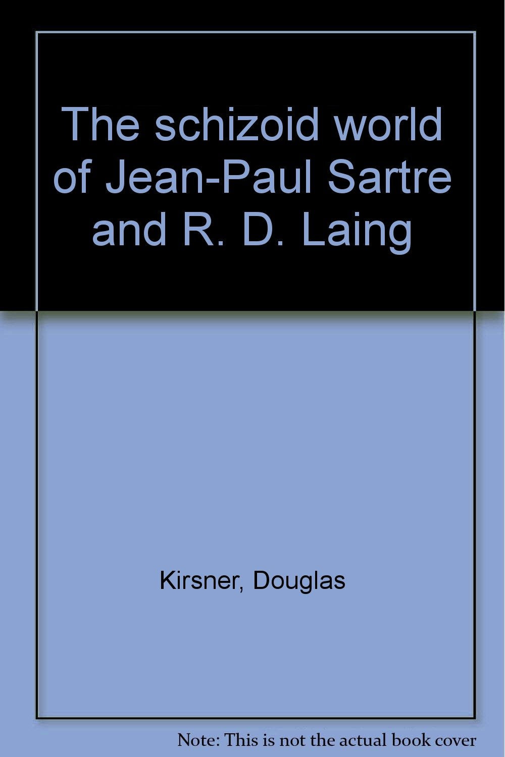 The schizoid world of Jean-Paul Sartre and R. D. Laing Books