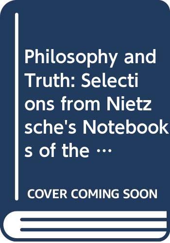 Philosophy and Truth: Selections from Nietzsche's Notebooks of the Early 1870's Philosophy