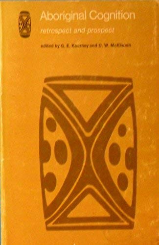 Aboriginal Cognition: Retrospect and Prospect (Psychology Series (Canberra), No. 1.) Psychology