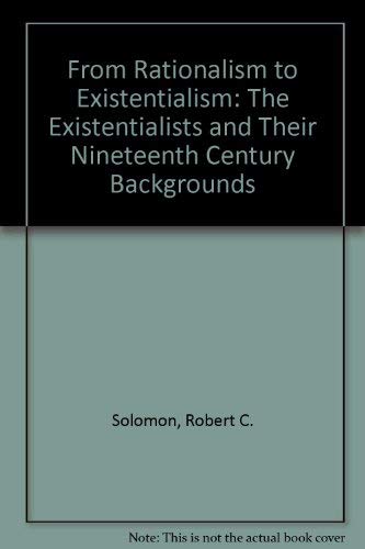 From Rationalism to Existentialism: The Existentialists and Their Nineteenth Century Backgrounds Books