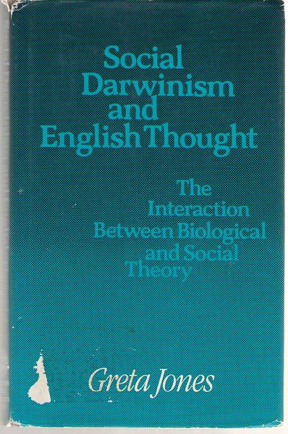 Social Darwinism and English thought: The interaction between biological and social theory (Harvester studies in philosophy) Books