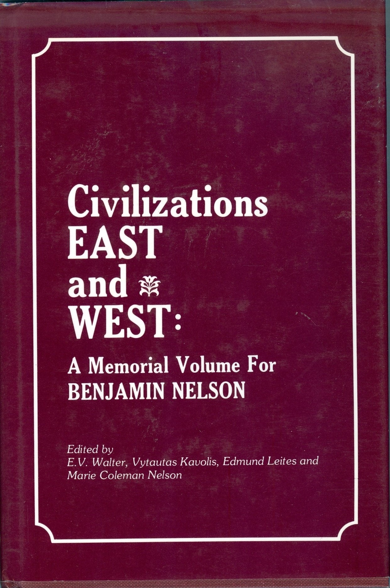 Civilizations East and West: A Memorial Volume for Benjamin Nelson book