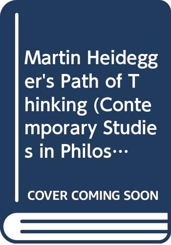 Martin Heidegger's Path of Thinking (Contemporary Studies in Philosophy and the Human Science) Philosophy