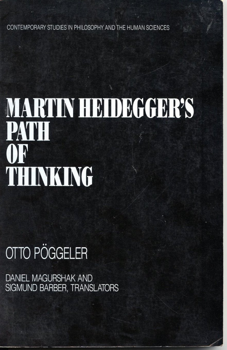 Martin Heidegger's Path of Thinking (Contemporary Studies in Philosophy & the Human Sciences) Philosophy
