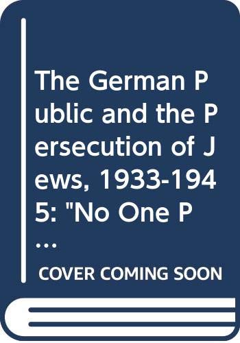 The German Public and the Persecution of Jews, 1933-45: No One Participated, No One Knew Science