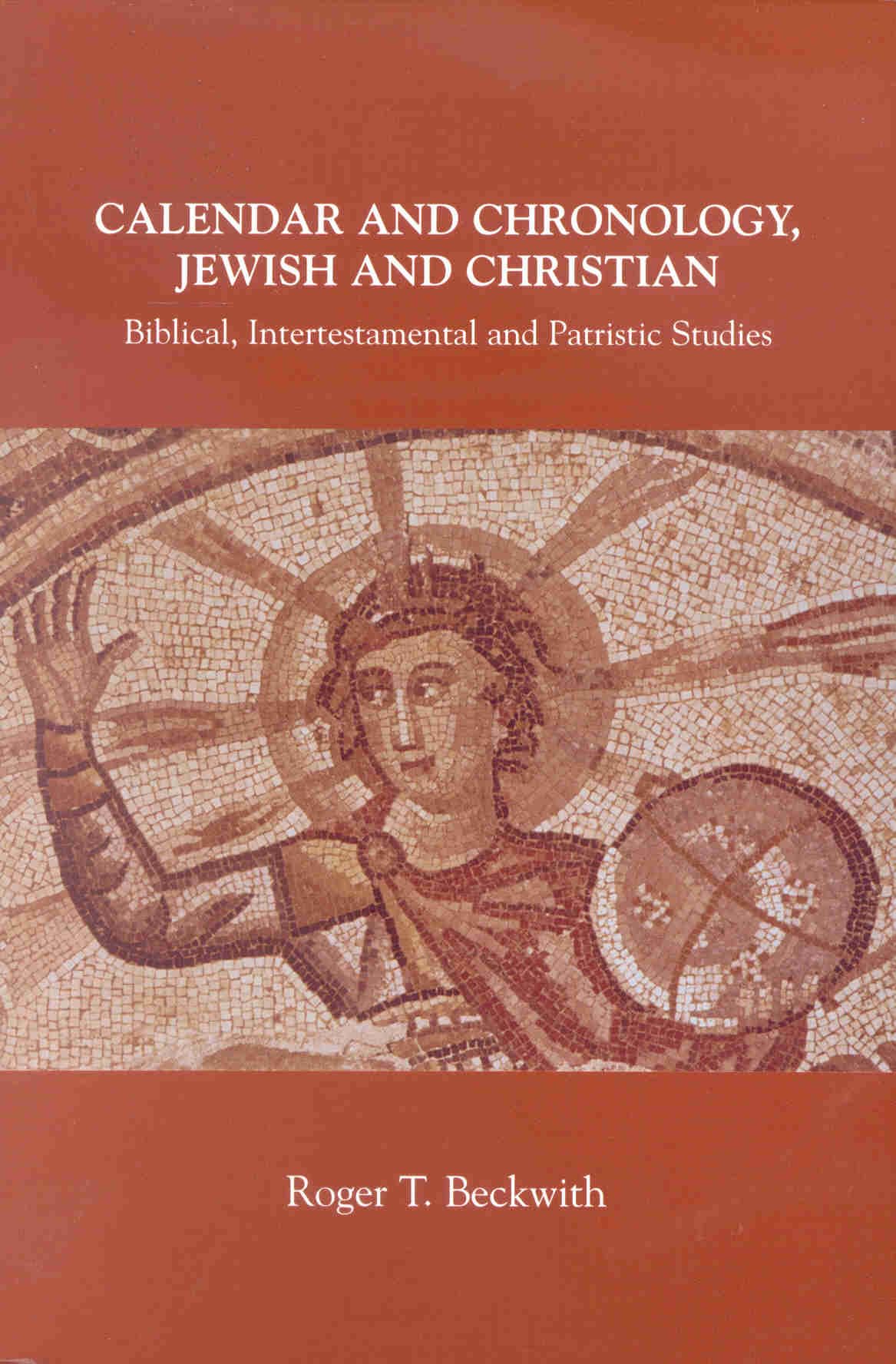 Calendar and Chronology, Jewish and Christian: Biblical, Intertestamental and Patristic Studies (Arbeiten Zur Geschichte Des Antiken Judentums Und Des Urchristentums, Bd. 33.) Social Sciences