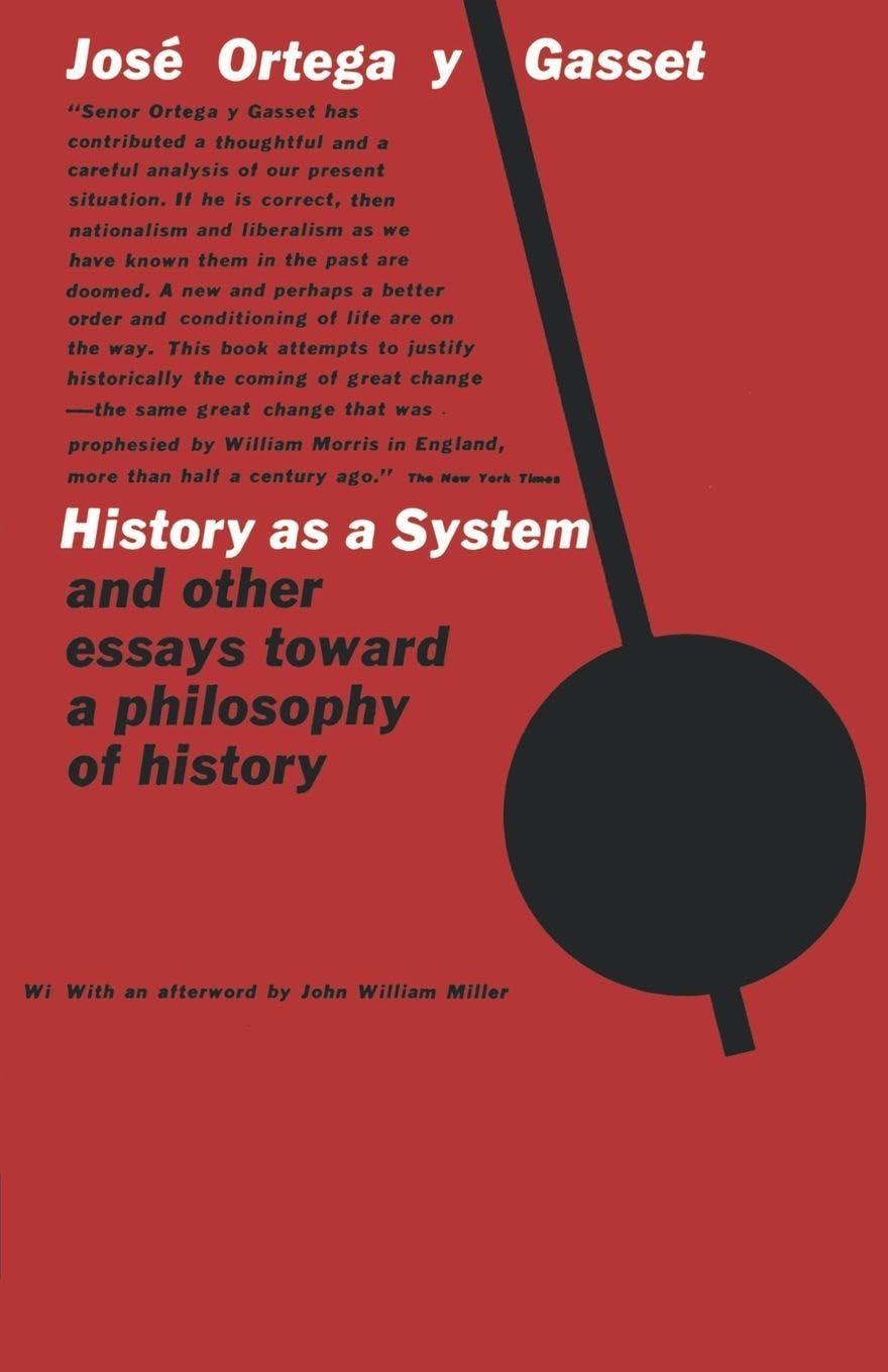 History as a System, and Other Essays Toward a Philosophy of History Philosophy