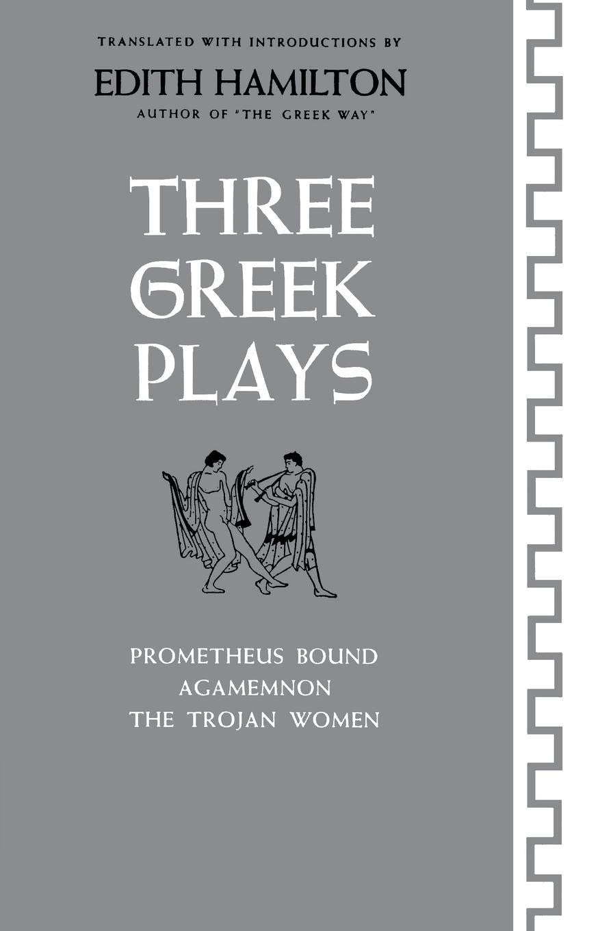 Three Greek Plays: Prometheus Bound / Agamemnon / The Trojan Women Drama