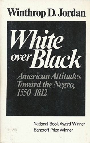 White over Black: American Attitudes Toward the Negro, 1550-1812 (Norton Library ; N841) Social Sciences