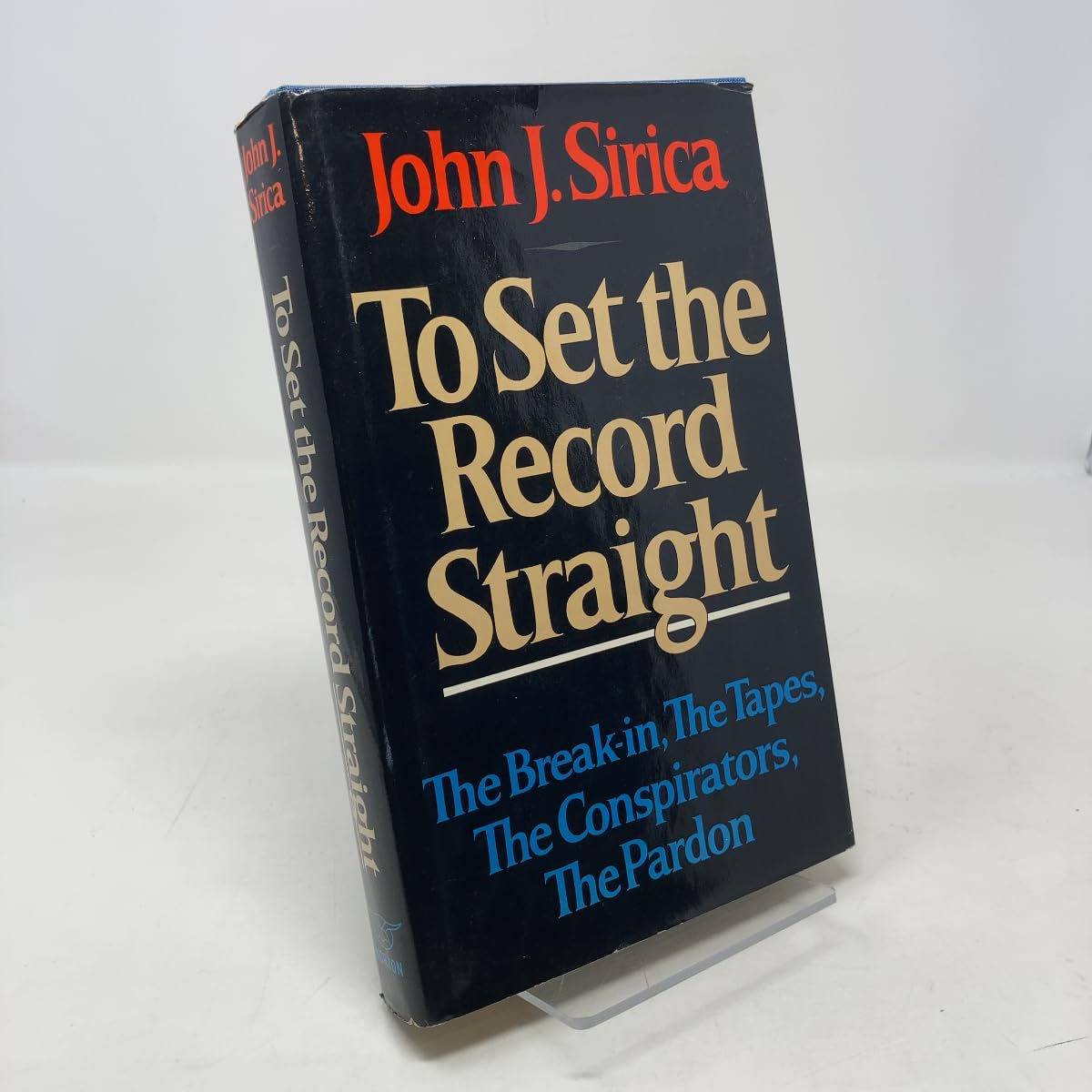 To Set the Record Straight: The Break-In, the Tapes, the Conspirators, the Pardon Law