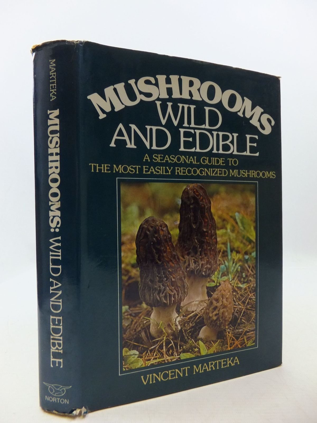 Mushrooms, Wild and Edible: A Seasonal Guide to the Most Easily Recognized Mushrooms book