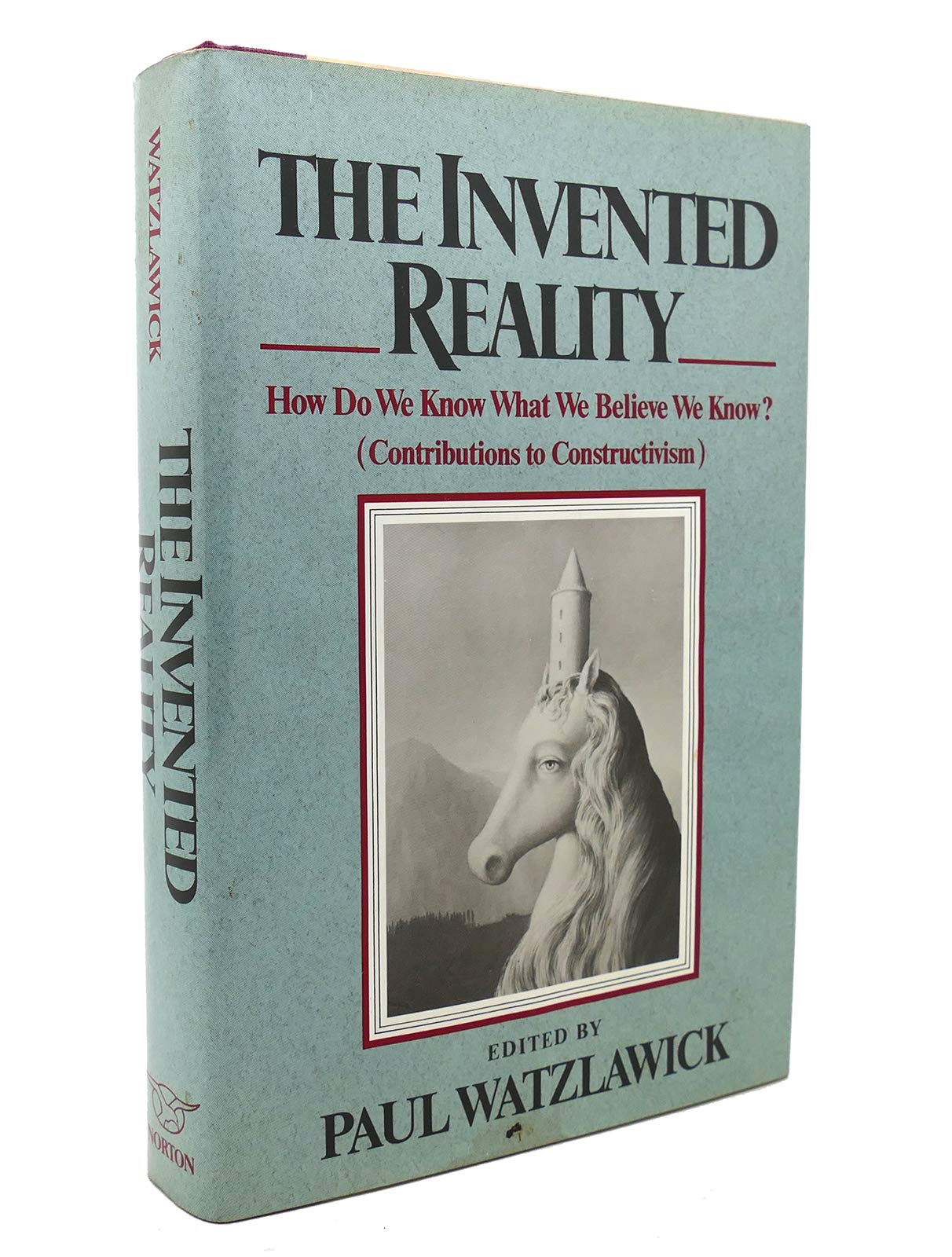 Invented Reality: How Do We Know What We Believe We Know? book