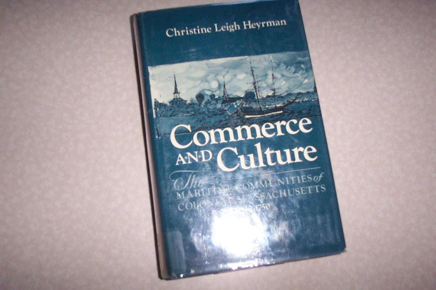 Commerce and Culture: The Maritime Communities of Colonial Massachusetts, 1690-1750 Politics & History