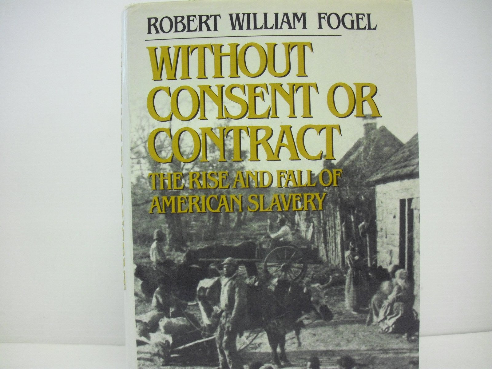 Without Consent or Contract: The Rise and Fall of American Slavery Law