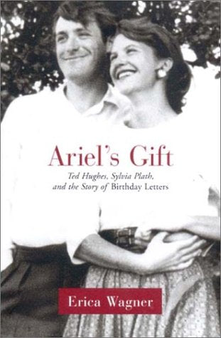 Ariel's Gift: Ted Hughes, Sylvia Plath, and the Story of Birthday Letters Contemporary literature