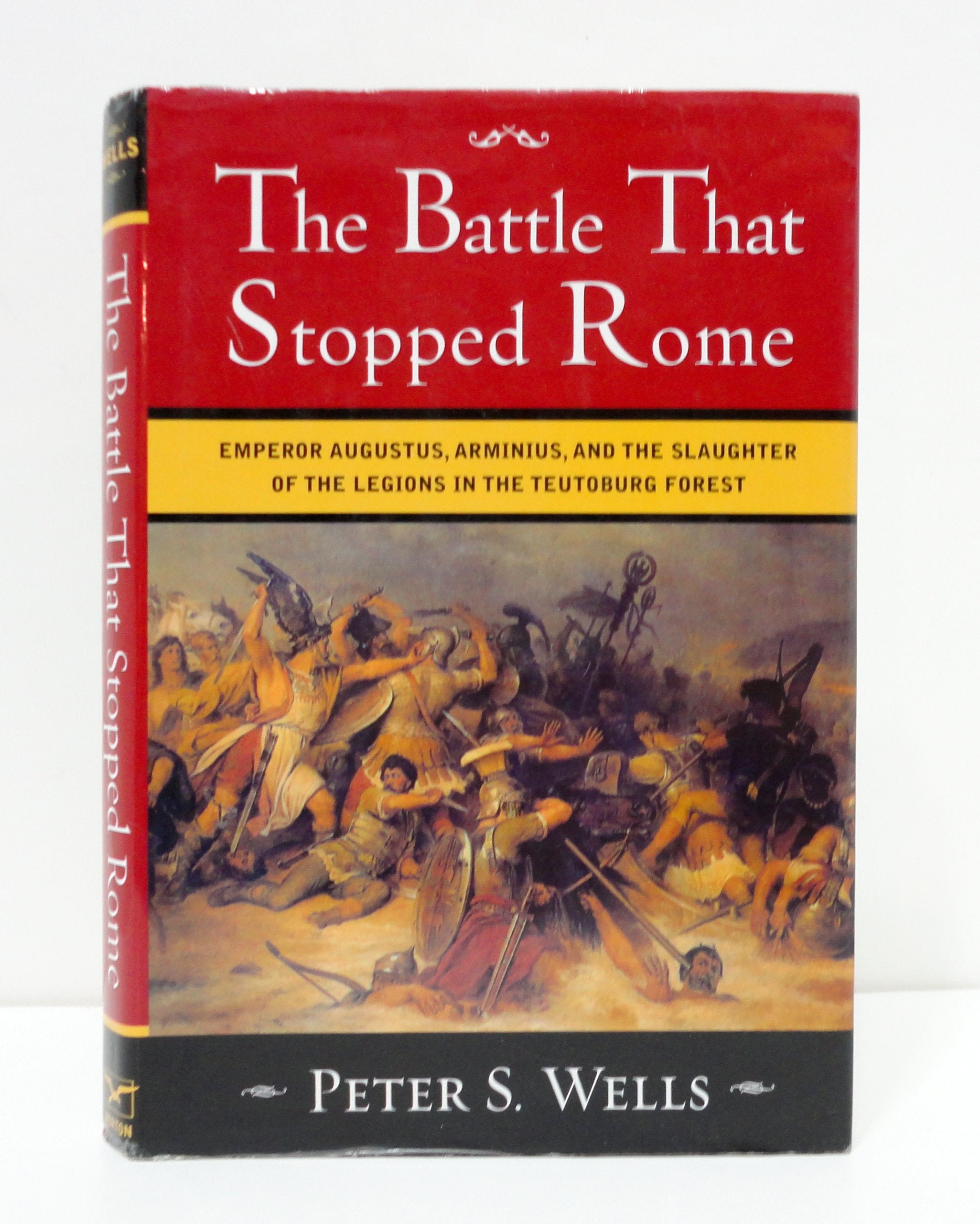 The Battle That Stopped Rome: Emperor Augustus, Arminius, and the Slaughter of the Legions in the Teutoburg Forest Politics & History