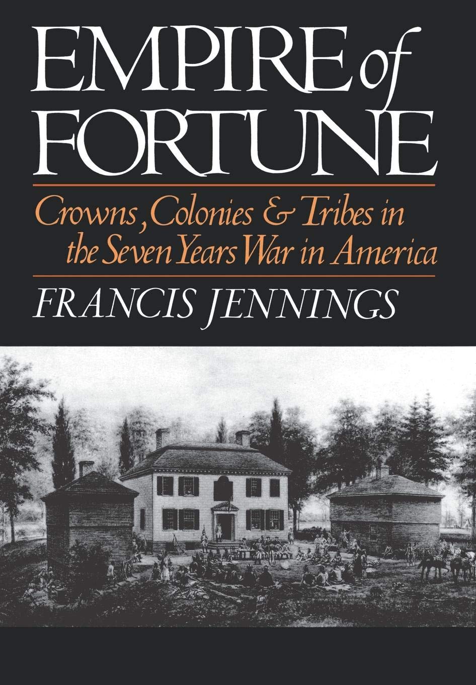Empire of Fortune: Crowns, Colonies, and Tribes in the Seven Years War in America Social Sciences