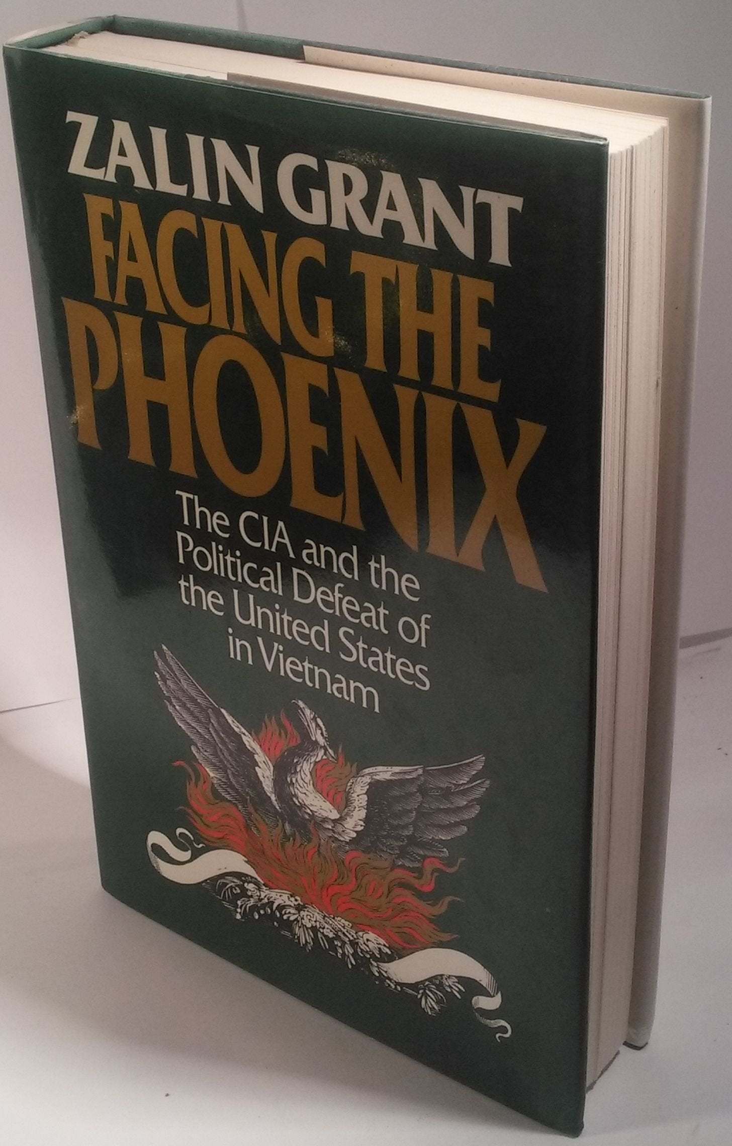 Facing the Phoenix/the CIA and the Political Defeat of the United States in Vietnam Politics & History