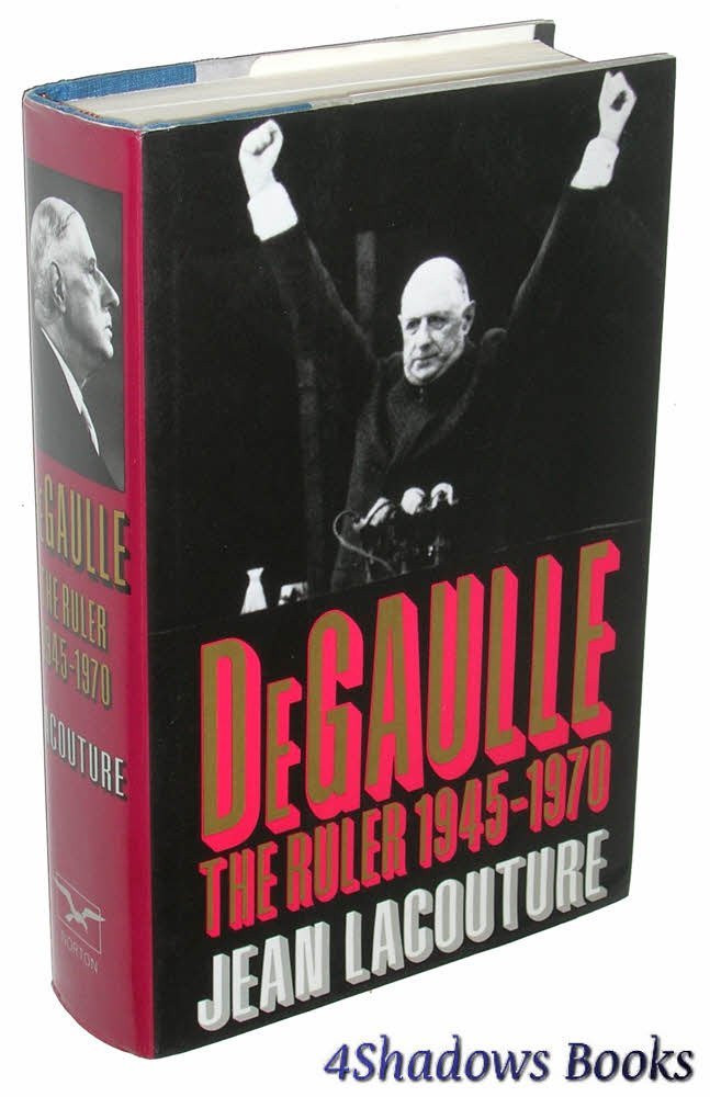 De Gaulle: The Ruler 1945-1970 Politics & History